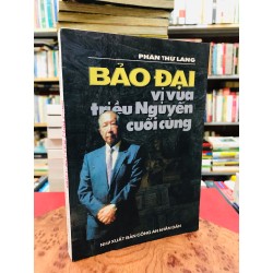 Bảo Đại: vị vua triều Nguyễn cuối cùng