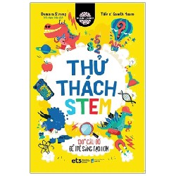 Thử Thách Stem - 100+ Câu Đố Để Trẻ Sáng Tạo Hơn - Tiến Sĩ Gareth Moore 184195