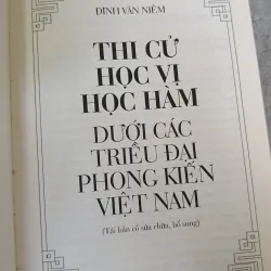 THI CỬ HỌC VỊ HỌC HÀM DƯỚI CÁC TRIỀU ĐẠI PHONG KIẾN VIỆT NAM - ĐINH VĂN NIÊM 789852