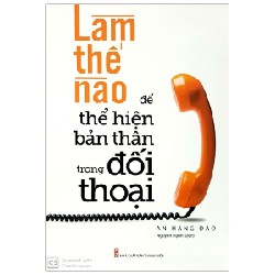 Làm Thế Nào Để Thể Hiện Bản Thân Trong Đối Thoại - An Hàng Đào 150666