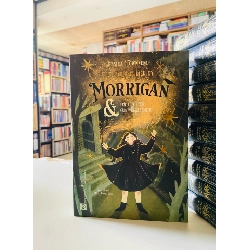 Xứ Nvermoor diệu kỳ: Morrigan & Lời triệu hồi của Wundersmith - Jessica Townsend