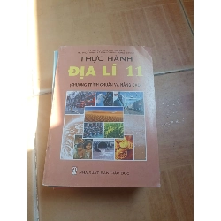Thực Hành Địa Lí 11 – Phạm Thị Xuân Thọ, Mai Phú Thanh, Lê Quang Minh, Đông Phương 2007 (Giáo khoa) VAVO1304-AK3ST2
