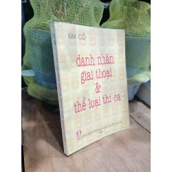 Danh nhân giai thoại & Thể loại thi ca - Kim cổ