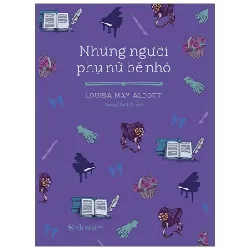 Những Người Phụ Nữ Bé Nhỏ - Louisa May Alcott
