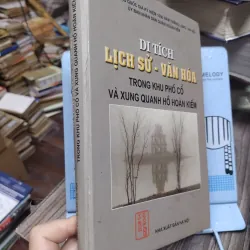 Sách: Di tích lịch sử - văn hoá trong khu phố cổ và xung quanh hồ Hoàn Kiếm  (A2) 746244