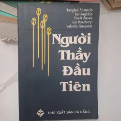 Người Thầy Đầu Tiên - Tsinhis Aitmatop (Chingiz Aitmatov) - Truyện/Tiểu thuyết