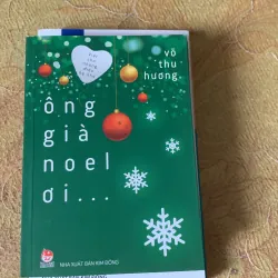  VỪA NHẮM MẮT VỪA MỞ CỬA SỔ, MỘT THIÊN NẰM MỘNG,ÔNG GIÀ NOEL ƠI,THÌ THẦM TIẾNG CÁT,ĐI QUA… 751981