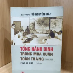 Tổng hành dinh trong mùa xuân toàn thắng - hồi ký đại tướng Võ Nguyên Giáp 