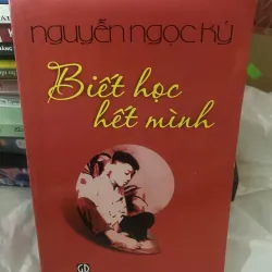 Biết học hết mình - Nguyễn Ngọc Ký