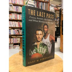 THE LAST PASS: COUSY, RUSSELL, THE CELTICS AND WHAT MATTERS IN THE END - Gary M. Pomerantz