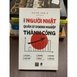 Cách người Nhật quản lý doanh nghiệp thành công – Kenji Sanjo 554508