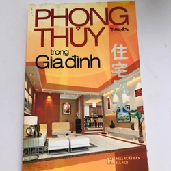PHONG THUỶ TRONG GIA ĐÌNH  - 255 trang, nxb: 2010