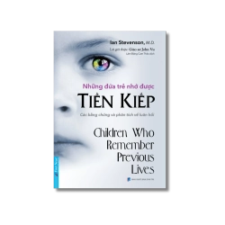 Những Đứa Trẻ Nhớ Được Tiền Kiếp - Ian Stevenson
