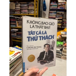 Không bao giờ là thất bại tất cả là thử thách - Chung Ju Yung 129668