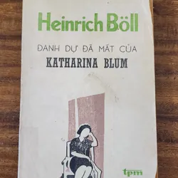 Tiểu thuyết DANH DỰ ĐÃ MẤT CỦA KATHARINA BLUM - Heinrich Böll (Nobel Văn chương 1972) 