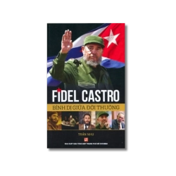 Fidel Castro bình dị giữa đời thường - Trần Nhu