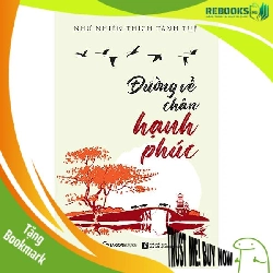 (TẶNG BOOKMARK) Đường về chân hạnh phúc - TB lần 3_120K - Như Nhiên Thích Tánh Tuệ - 2021