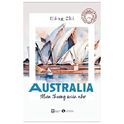 Australia - Miền Thương Miền Nhớ - Hồng Chi (Mới 100%) Du ký, Thái Hà Books - SÁCH ĐẠI HỌC