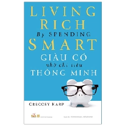 Giàu Có Nhờ Chi Tiêu Thông Minh - Gregory Karp (Mới 100%) Sách tư duy, kỹ năng sống, Văn Lang Books - SÁCH ĐẠI HỌC