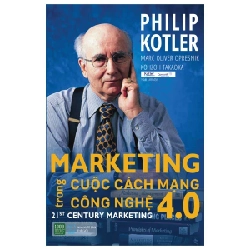 Marketing Trong Cuộc Cách Mạng Công Nghệ 4.0 - Philip Kotler