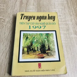 TRUYỆN NGẮN HAY TRÊN TẠP CHÍ VĂN NGHỆ QUÂN ĐỘI 1997