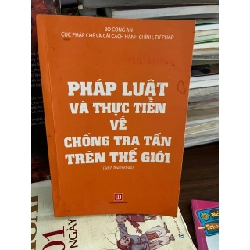 Pháp Luật Và Thực Tiễn Về Chống Tra Tấn Trên Thế Giới - Bộ Công An - Cục Pháp chế và Cải cách hành chính, tư pháp - BT - Bộ Công An - Cục Pháp chế và Cải cách hành chính, tư pháp