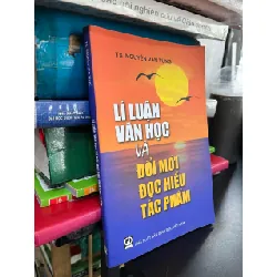 Lí luận văn học và đổi mới đọc hiểu tác phẩm - TS. Nguyễn Văn Tùng