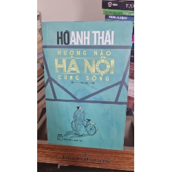 Hướng nào Hà Nội cũng sông - Hồ Anh Thái Sách văn học STB0302 Rebooks.vn