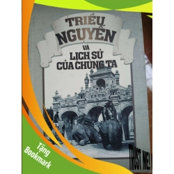 (TẶNG BOOKMARK) Triều Nguyễn và lịch sử chúng ta - 2016 - 339 trang Lịch sử Việt Nam RBK2702