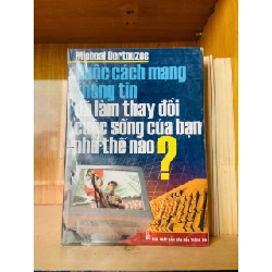 Cuộc cách mạng thông tin đã làm thay đổi cuộc sống của bạn như thế nào? - Micheal Dertouzos - KHOA HỌC ĐỜI SỐNG - VAVO2911-221