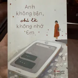 Anh Không Bận, Chỉ Là Không Nhớ Em – Tuệ Mẫn | Sách tản văn tình cảm hay 976377