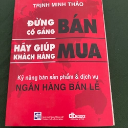 Đừng cố gắng bán hãy giúp khách hàng mua