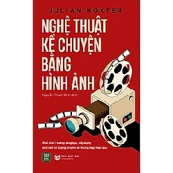 NGHỆ THUẬT KỂ CHUYỆN BẰNG HÌNH ẢNH HCM.PO mới 100% Julian Hoxter 212939