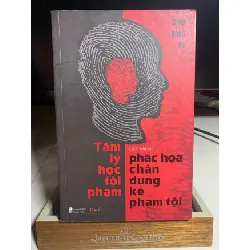 [Phiên Chợ Sách Cũ] Tâm Lý Học Tội Phạm - Phác Họa Chân Dung Kẻ Phạm Tội 2021 - Diệp Hồng Vũ -NXB Thanh Niên 0506 468399