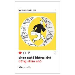 Chọn Nghề Không Khó Đừng Nhăn Nhó - Nguyễn Việt Anh