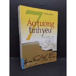 7 Ảo tưởng tình yêu mới 80% bẩn bìa, ố, chữ viết 2011 HCM2410 Mike George KỸ NĂNG Rebooks.vn