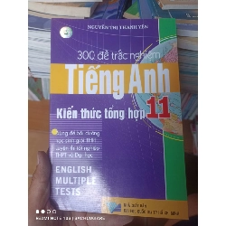 (Sách cũ SCGR) 300 Đề Trắc Nghiệm Tiếng Anh 11 (Kiến Thức Tổng Hợp) - Nguyễn Thị Thanh Yến 2007 VAVO-AK2ST3 Blogmeo090426
