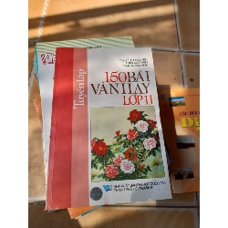 Tuyển Tập 150 Bài Văn Hay Lớp 11 - Lê Thị Nguyên, Trần Đức Niệm, Thái Quang Vinh 2008 (Tham khảo - luyện thi) VAVO1304-AK3T3