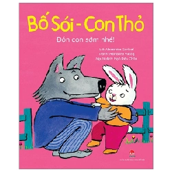 Bố Sói - Con Thỏ - Đón Con Sớm Nhé! - Alexandra Garibal, Marianne Vilcoq (Mới 100%) Truyện thiếu nhi, NXB Kim Đồng - SÁCH ĐẠI HỌC