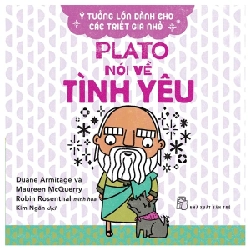 Ý tưởng lớn dành cho các triết gia nhỏ. Plato nói về tình yêu - Duane Armitage, Maureen McQuerry 2022 New 100% HCM.PO