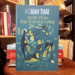 NGƯỜI VÀ XE CHẠY DƯỚI ÁNH TRĂNG - Hồ Anh Thái