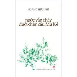 Nước vẫn chảy dưới chân cầu Mụ Kề - Hoàng Hữu Phê - Q2/2021 - Văn Học