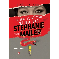 Sự thật về vụ mất tích nữ nhà báo Stephanie Mailer - Joel Dicker - 2020 - Văn Học Blogmeo040226