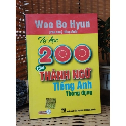 Tự Học 200 Câu Thành Ngữ Tiếng Anh Thông Dụng - Woo Bo Hyun