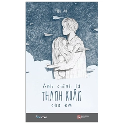 Anh Chính Là Thanh Xuân Của Em (Tái Bản 2019) - Hạ Vũ ASB.PO Oreka Blogmeo 230225