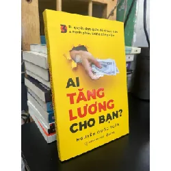 Ai tăng lương cho bạn? - Nguyễn Quốc Tuấn
