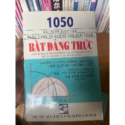 (Sách cũ SCGR) 1050 Bài Toán Minh Họa Phân Dạng Và Hướng Dẫn Giải Toán Bất Đẳng Thức (Luyện Thi Cao Đẳng, Đại Học; Bồi Dưỡng Học Sinh Giỏi) - Hà Văn Chương 2011 Tham khảo - luyện thi VAVO-AK1T2 Blogmeo090426