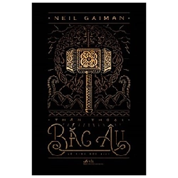 Thần Thoại Bắc Âu - Neil Gaiman (Mới 100%) Tiểu thuyết, Nhã Nam - SÁCH ĐẠI HỌC