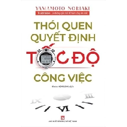Thói quen quyết định tốc độ công việc - Yamamoto Noriaki STB2857 Kỹ năng