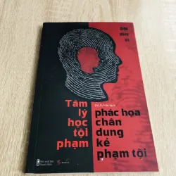 TÂM LÝ HỌC TỘI PHẠM- Phác họa chân dung kẻ phạm tội